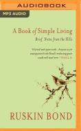 Book Of Simple Living A di RUSKIN BOND edito da Brilliance Audio