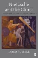 Nietzsche and the Clinic di Jared Russell edito da Taylor & Francis Ltd