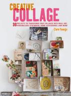 Creative Collage di Clare Youngs edito da Ryland, Peters & Small Ltd