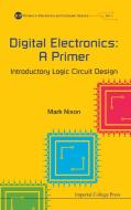 Digital Electronics: A Primer - Introductory Logic Circuit Design di Nixon Mark S edito da Imperial College Press