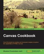 Canvas Cookbook di Bhushan Joshi edito da Packt Publishing