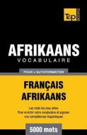 Vocabulaire Français-Afrikaans pour l'autoformation - 5000 mots di Andrey Taranov edito da LIGHTNING SOURCE INC