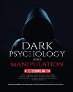 Dark Psychology and Manipulation di Robert Daniel Bradberry, Travis James Carnegie, Kevin Greene Horsley edito da Sonia Greene Patterson
