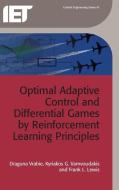 Optimal Adaptive Control and Differential Games by Reinforcement Learning Principles di Draguna Vrabie, Kyriakos G. Vamvoudakis, Frank L. Lewis edito da INST OF ELECTRICAL ENGINE (NJ)