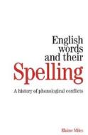 English Words and their Spelling di Elaine Miles edito da Wiley-Blackwell