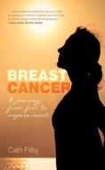 Breast Cancer di Cath Filby edito da Live It Publishing