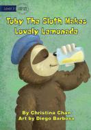 Toby The Sloth Makes Lovely Lemonade di Christina Chan edito da Library for All