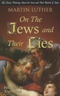 On the Jews and Their Lies di Martin Luther edito da RIVERCREST PUB