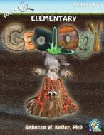 Focus on Elementary Geology Student Textbook (Softcover) di Phd Rebecca W. Keller edito da Gravitas Publications, Inc.