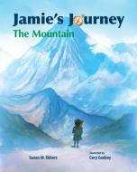 Jamie's Journey di Susan M Ebbers edito da Rowe Publishing