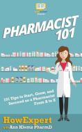 Pharmacist 101: 101 Tips to Start, Grow, and Succeed as a Pharmacist From A to Z di Ann Klemz Pharmd, Howexpert edito da LIGHTNING SOURCE INC