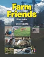 Farm Friends di Burke Gloreen Burke, Heber Eljero Heber edito da Xlibris Us