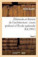 ï¿½lï¿½ments Et Thï¿½orie de l'Architecture. Tome 3 di Julien Guadet edito da Hachette Livre - Bnf