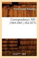Correspondance. XIV. [1864-1865.] (Éd.1875) di Pierre-Joseph Proudhon edito da Hachette Livre - Bnf