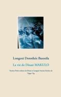 La vie de Disasi Makulo di Longeni Dorothée Basosila edito da Books on Demand