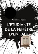 L'etudiante de la fenêtre d'en face di Alain René Poirier edito da Books on Demand