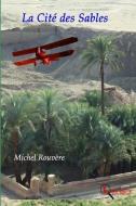 La Cite Des Sables di M. Michel Rouvere edito da Michel Rouvere