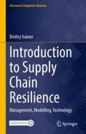 Introduction To Supply Chain Resilience di Dmitry Ivanov edito da Springer Nature Switzerland AG