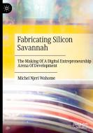Fabricating Silicon Savannah di Michel Njeri Wahome edito da Springer International Publishing