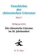 Die Chinesische Literatur Im 20. Jahrhundert di Wolfgang Kubin edito da Walter de Gruyter