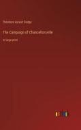 The Campaign of Chancellorsville di Theodore Ayrault Dodge edito da Outlook Verlag