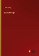 Die Metallurgie di John Percy edito da Outlook Verlag