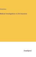Medical Investigations in Life Insurance di Anonymous edito da Anatiposi Verlag