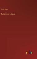 Religions et religion di Victor Hugo edito da Outlook Verlag