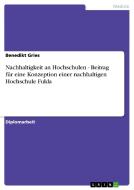 Nachhaltigkeit an Hochschulen - Beitrag für eine Konzeption einer nachhaltigen Hochschule Fulda di Benedikt Gries edito da GRIN Publishing