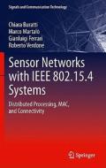 Sensor Networks with IEEE 802.15.4 Systems di Chiara Buratti, Marco Martalo', Roberto Verdone, Gianluigi Ferrari edito da Springer-Verlag GmbH