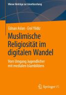 Muslimische Religiosität im digitalen Wandel di Ednan Aslan, Erol Yildiz edito da Springer-Verlag GmbH