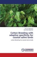 Cotton Breeding with adaptive specificity for coastal saline lands di Soumen Mahapatra, Mrinal Kanti Majumder edito da LAP Lambert Academic Publishing