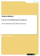 Factors for Marketing Excellence di Andreas Mederer edito da GRIN Verlag