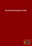 Gerichtskostengesetz (GKG) di Ohne Autor edito da Outlook Verlag