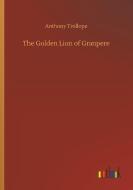 The Golden Lion of Granpere di Anthony Trollope edito da Outlook Verlag