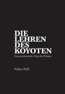 Die Lehren des Kojoten di Walter Pfaff edito da Books on Demand