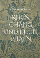 KHUN CHANG und KHUN PHAEN di Peter M. Hirsekorn edito da TWENTYSIX EPIC