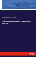 Plattdeutsche Gedichte in Dithmarscher Mundart di Johann Hinrich Otto Meyer edito da hansebooks