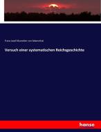 Versuch einer systematischen Reichsgeschichte di Franz Josef Mumelter von Sebernthal edito da hansebooks