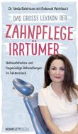 Das große Lexikon der Zahnpflege Irrtümer di Neda Rahimian edito da Komplett-Media