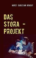 Das Stora-Projekt di Horst Christian Bracht edito da Books on Demand