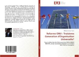 Reforme ONU :  Troisieme Generation d'Organisation Universelle? di Abdourahmane Traore edito da Editions universitaires europeennes EUE