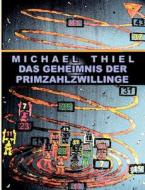 Das Geheimnis der Primzahlzwillinge di Michael Thiel edito da Books on Demand