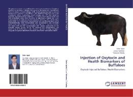 Injection of Oxytocin and Health Biomarkers of Buffaloes di Zafar Iqbal, Zia ur Rahman, Tanweer Khaliq edito da LAP Lambert Acad. Publ.