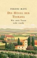 Die Hügel der Toskana di Ferenc Máté edito da Thiele Verlag
