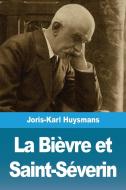 La Bièvre et Saint-Séverin di Joris-Karl Huysmans edito da Salim Bouzekouk