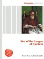 War Of The League Of Cambrai di Jesse Russell, Ronald Cohn edito da Book On Demand Ltd.
