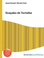 Guayabo De Turrialba di Jesse Russell, Ronald Cohn edito da Book On Demand Ltd.