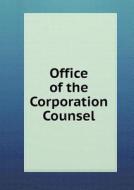 Office Of The Corporation Counsel di John H Greener edito da Book On Demand Ltd.