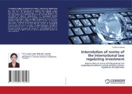 Interrelation of norms of the international law regulating investment di Nodira Yunusova edito da LAP LAMBERT Academic Publishing